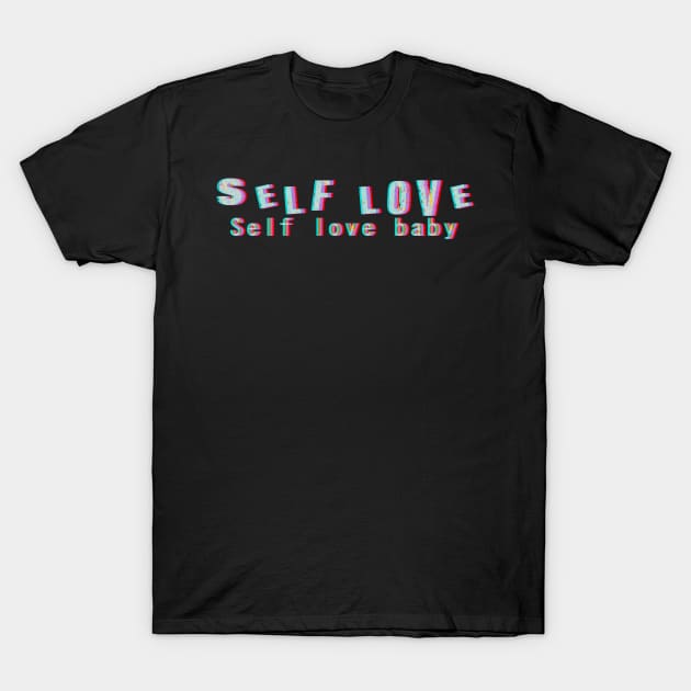 Self love T-Shirt by michrangel439